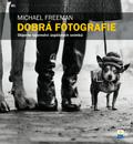 Kniha: Dobrá fotografie - Michael Freeman