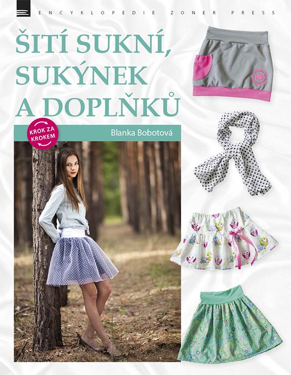 Kniha: Šití sukní, sukýnek a doplňků krok za krokem - Blanka Bobotová