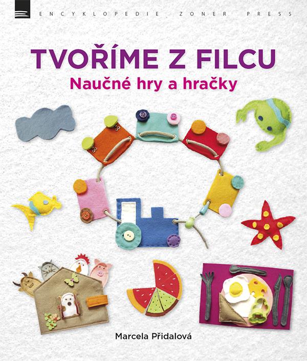 Kniha: Tvoříme z filcu - Marcela Přidalová