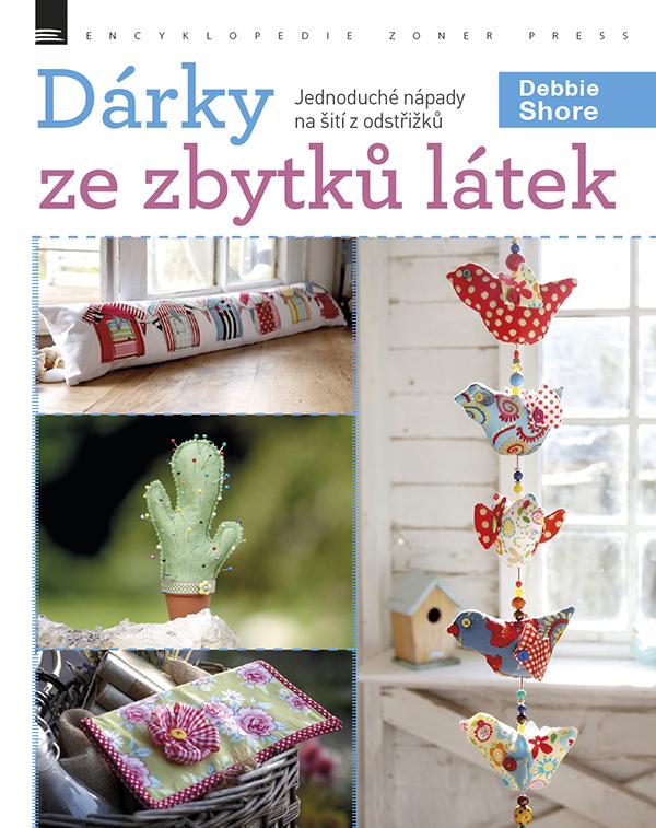 Kniha: Dárky ze zbytků látek - Debbie Shore
