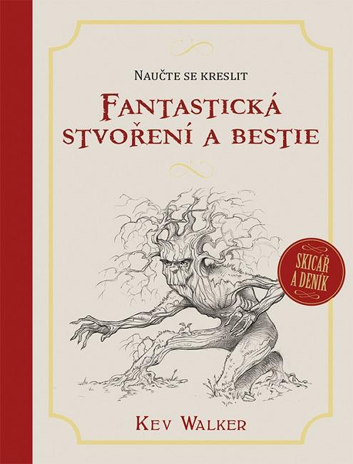 Kniha: Naučte se kreslit - Fantastická stvoření a bestie - Kev Walker