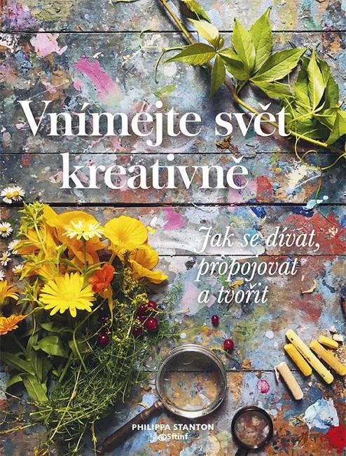 Kniha: Vnímejte svět kreativně - Philippa Stanton