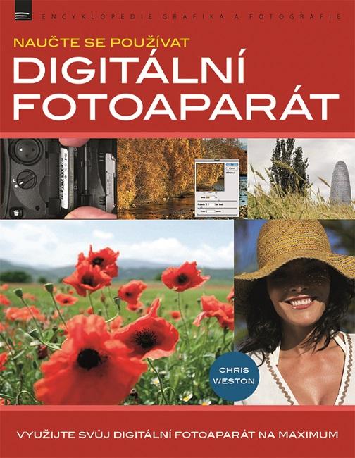 Kniha: Naučte se používat Digitální fotoaparát - Chris Weston