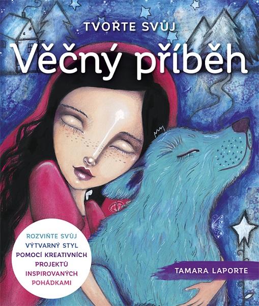 Kniha: Tvořte svůj Věčný příběh - Tamara Laporte