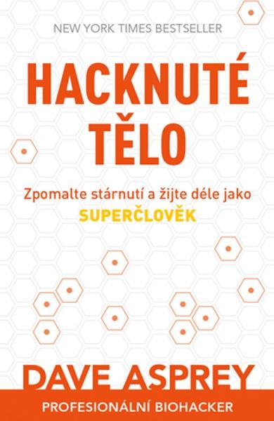 Kniha: Hacknuté tělo - Dave Asprey