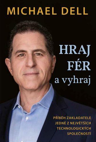 Kniha: Hraj fér a vyhraj - Michael Dell