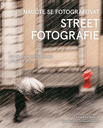 Kniha: Naučte se fotografovat street fotografie - Bryan Peterson