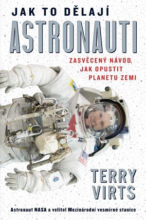 Kniha: Jak to dělají astronauti - Terry Virts