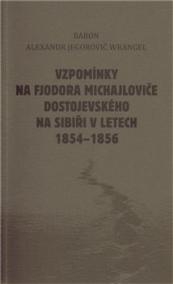 Vzpomínky na Fjodora Michajloviče Dostojevského na Sibiři v letech 1854 - 1856