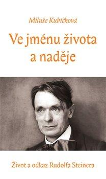 Kniha: Ve jménu života a naděje - Kubíčková, Miluše