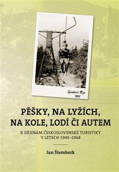 Kniha: Pěšky, na lyžích, na kole, lodí či autem - Štemberk, Jan