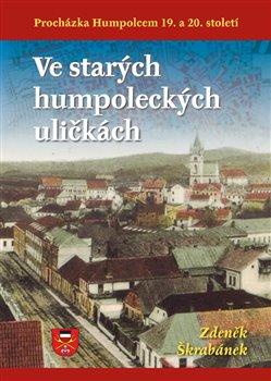 Kniha: Ve starých humpoleckých uličkách - Škrabánek, Zdeněk