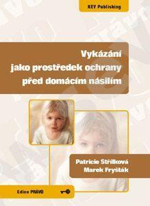 Kniha: Vykázání jako prostředek ochrany před domácím násilím - Patricie Střílková