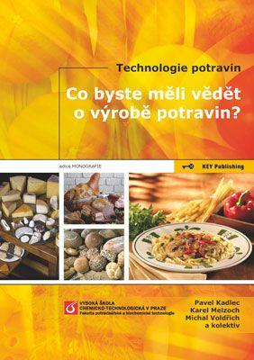 Kniha: Co byste měli vědět o výrobě potravin? - Pavel Kadlec a kolektiv