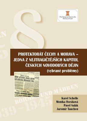 Kniha: Protektorát Čechy a Morava - jedna z nejtragičtějších kapitol českých novodobých dějin - Karel Schelle a kolektiv