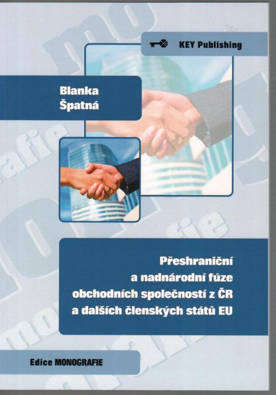 Kniha: Přeshraniční a nadnárodní fúze obchodních společností z ČR a dalších členských států EU - Blanka Špatná