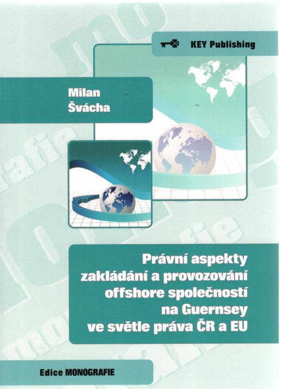 Kniha: Právní aspekty zakládání a provozování offshore společností na Guernsey ve světle práva ČR a EU - Milan Švácha