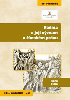 Kniha: Rodina a její význam v římském právu - Ivana Stará