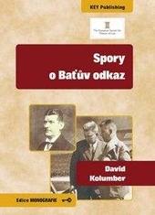 Kniha: Spory o Baťův odkaz - David Kolumber