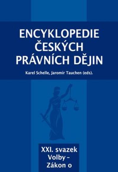 Kniha: Encyklopedie českých právních dějin, XXI. svazek Volby - Zákon o - Karel Schelle