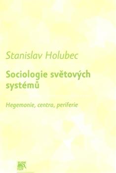 Kniha: Sociologie světových systémů - Stanislav Holubec