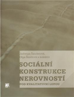 Kniha: Sociální konstrukce nerovností pod kvalitativní lupou - Jadwiga Šanderová