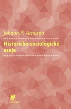 Kniha: Historicko-sociologické eseje - Johann P. Arnason