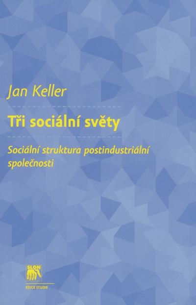 Kniha: Tři sociální světy - Jan Keller