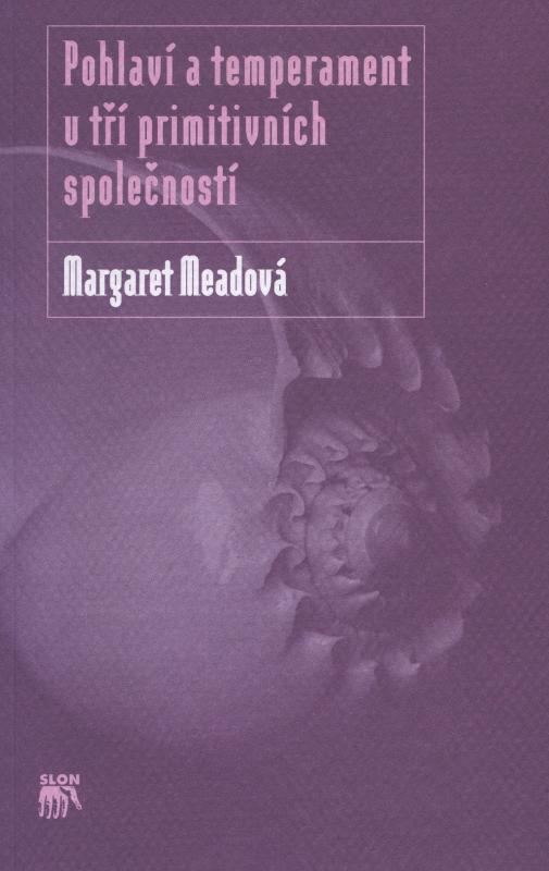 Kniha: Pohlaví a temperament u tří primitivních společností - Margaret Meadová