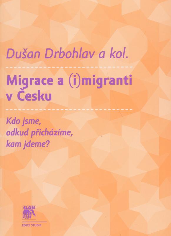 Kniha: Migrace a (i)migranti v Česku - Dusan Drbohlav a kol.
