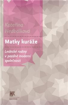 Kniha: Matky kuráže - Kateřina Nedbálková