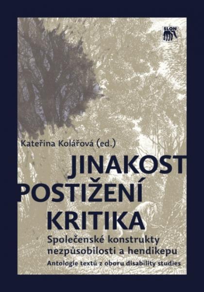 Kniha: Jinakost - postižení - kritika - Kateřina Kolářová