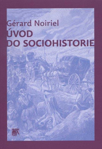 Kniha: Úvod do sociohistorie - Gérard Noiriel