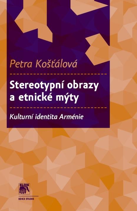 Kniha: Stereotypní obrazy a etnické mýty - Petra Košťálová