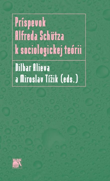 Kniha: Príspevok Alfreda Schütza k sociologickej teórii - Dilbar Alieva