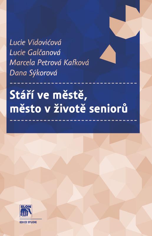 Kniha: Stáří ve městě, město v životě seniorů - Lucie Vidovićová