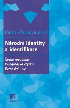 Kniha: Národní identity a identifikace. Česká republika - Visegrádská čtyřka - Klára Vlachová