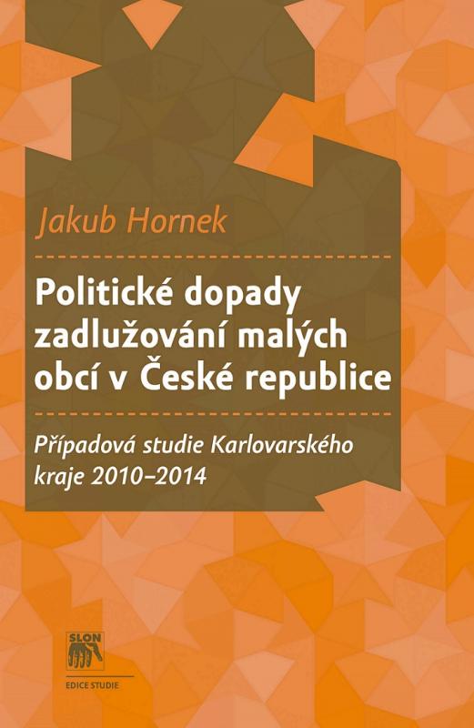 Kniha: Politické dopady zadlužování malých obcí v ČR. Případová studie Karlov - Jakub Hornek