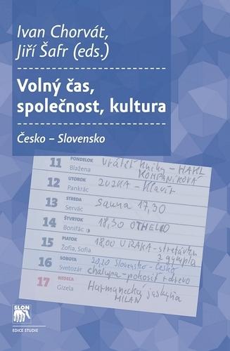 Kniha: Volný čas, společnost, kultura: Česká republika - Slovensko - Ivan Chorvát, Jiří Šafr