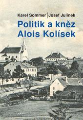 Kniha: Politik a kněz Alois Kolísek - Josef Julínek