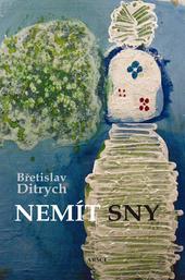 Kniha: Nemít sny - Břetislav Ditrych