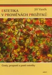 Kniha: Estetika v proměnách prožitku 2.vydání - Jiří Vaněk