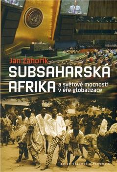 Kniha: Subsaharská Afrika a světové mocnosti v éře globalizace - Jan Záhořík