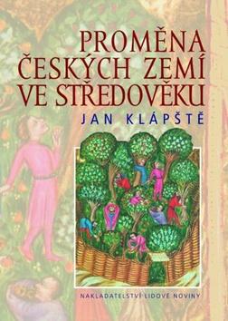 Kniha: Proměna českých zemí ve středověku - Jan Klápště