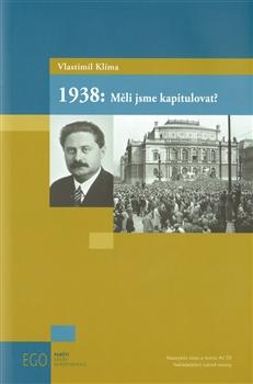 Kniha: 1938: Měli jsme kapitulovat? - Vlastimil Klíma