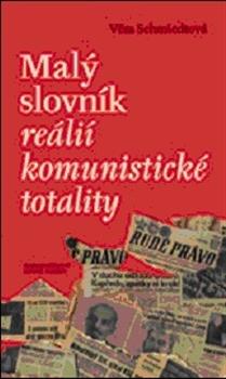 Kniha: Malý slovník reálií komunistické totality - Věra Schmiedtová