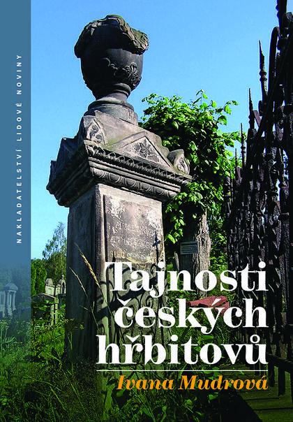 Kniha: Tajnosti českých hřbitovů - Ivana Mudrová