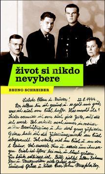 Kniha: Život si nikdo nevybere - Bruno Schreiber