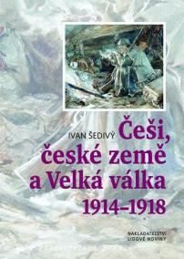 Češi, české země a Velká válka 1914-1918