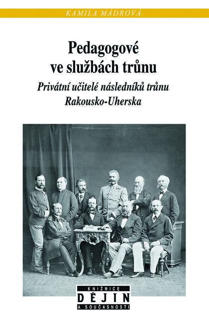 Kniha: Pedagogové ve službách trůnu - Kamila Mádrová